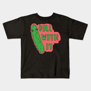 Dill with it Funny kawaii pickle pun Kids T-Shirt